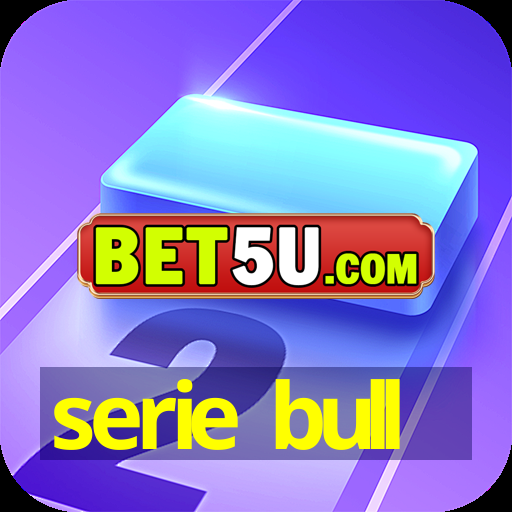 serie bull